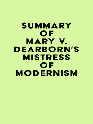 cover image of Summary of Mary V. Dearborn's Mistress of Modernism